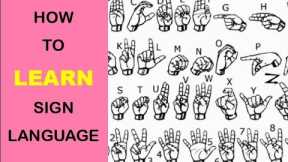 HOW TO LEARN SIGN LANGUAGE