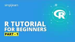 R Tutorial For Beginners Part - 1 | R Programming For Beginners | R Language Tutorial | Simplilearn