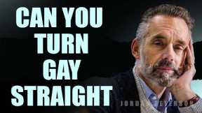 Can you turn Gay to Straight | Jordan Peterson