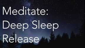 Meditate | Deep Sleep Release