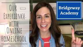 Our Experience with Online Homeschool || Bridgeway Academy