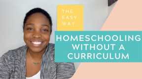 How to Homeschool Without a Curriculum | Easy & Cheap Homeschooling!