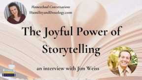The Joyful Power of Storytelling for the Homeschool Family (with Jim Weiss)