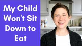 TODDLER WON'T SIT & EAT | 4 tips to get your child sitting at the table | PICKY EATER | MEALTIMES