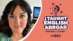 I Taught English Abroad | S1 Ep2 | IELTS, YouTube & teaching online with Claire Mitchell