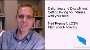 Part 1 - Delighting and Disciplining: How to set loving boundaries with your teen