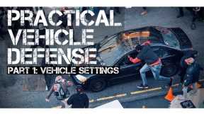 Practical Vehicle Defense | A Beginners Guide | Part 1: Vehicle Settings