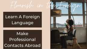 How to Learn A Foreign Language + Make Professional Contacts Abroad |Flourish in the Foreign IG Live