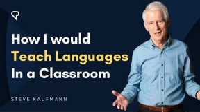 How I Would Teach Languages in a Classroom