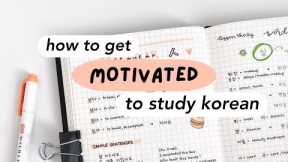 how to get motivated to study korean (and actually enjoy it!)
