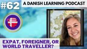 🌎 Danish Learning Podcast 🌎 Expat, Foreigner or World Traveller? 🌎 A Danish Language Podcast 🌎