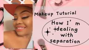 Makeup Tutorial | How I’m dealing with Separation