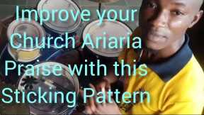 ARIARIA DRUM LESSON : Improve your Church Ariaria Praise drum beat with this Sticking pattern.