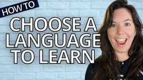 How do I choose a foreign language to learn? You NEED to know this!