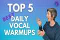 Top 5 BEST Daily Vocal Warmups for