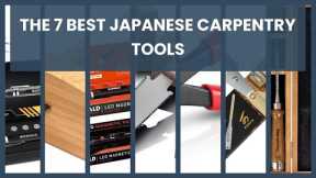 Japanese carpentry tools: The 7 Best Japanese Carpentry Tools