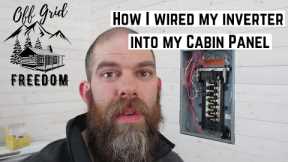 How I wired my Solar Inverter into my Cabin Panel and What's it Powering?