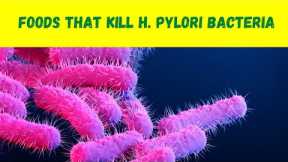5 Foods that Kill H.pylori Bacteria
