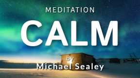 Guided Meditation for Calm (Anxiety / OCD / Depression / Pain) Spoken by Michael Sealey