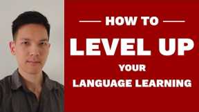How To Level Up Your Language Learning