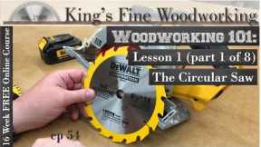54 - Woodworking 101 FREE ONLINE COURSE LESSON 1 Part 1 of 8 The Circular Saw