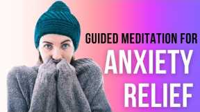 Guided meditation for anxiety relief