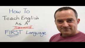 How To Teach English As A FIRST Language - EnglishAnyone.com