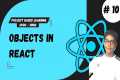 #10 Objects In React | React Tutorial 