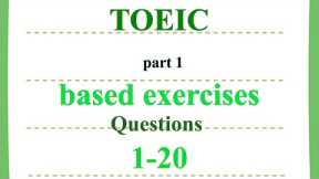 TOEIC part1 based exercises Questions 1-20