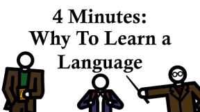 Why YOU Should Learn a Language, Explained in 4 Minutes