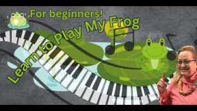 Learn to play My Frog on the piano with Easy Instructions! Video #1