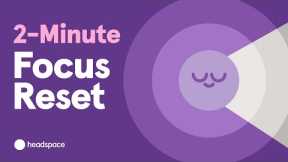 Free 2-Minute Quick Focus Reset Meditation: Regain Focus to Work, Study, or Get Tasks Done