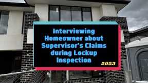 Interviewing Homeowner about Supervisor's Claims during Lockup Inspection