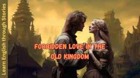 Learn English | Forbidden Love in the Old Kingdom | #learnenglish