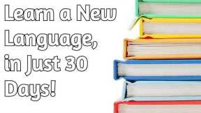 Gone Polyglot: How to Learn a New Language in Just One Month