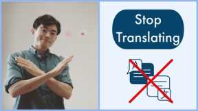 Why We Should Treat the Foreign Language As It Is || Stop Translating || How to Learn a New Language
