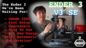 Ender 3 V3 SE - The Best Printer for Beginners (Under $200!?)
