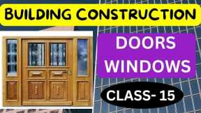 🔴 BUILDING  CONSTRUCTION | CLASS - 15 | DOORS AND WINDOWS | TYPES AND USAGE OF DORRS & WINDOWS 🔴