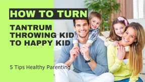 These Genius Tips Turned My Tantrum-Throwing Toddler into a Happy Kid! | Must Watch