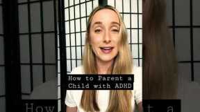 How to Parent a a child with ADHD