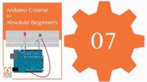 Tutorial 07: digitalRead() and the Serial Port: Arduino Course for Absolute Beginners (ReM)