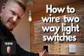 How to Wire a Two Way Light Switch |