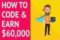 How to Learn to Code and Make $60k+ a 
