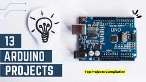13 NEW Arduino Projects for Beginners in 2023!