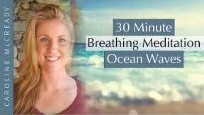 30 Minute Guided Breathing Meditation 'Ocean Waves' | to Still and Calm Your Mind