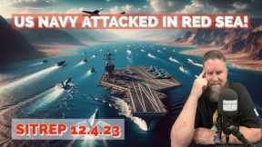 US Navy Attacked in the Red Sea! SITREP 12.4.23