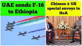 UAE sends F-16 to Ethiopia | Chinese & US special envoys in HoA