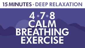 4-7-8 Calm Breathing Exercise | 15 Minutes of Deep Relaxation | Anxiety Relief | Pranayama Exercise