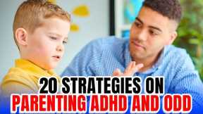 20 Strategies on Parenting Children with ADHD and ODD