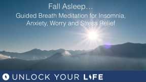 Fall Asleep - Guided Breath Meditation for Insomnia, Anxiety, Worry, Stress Relief